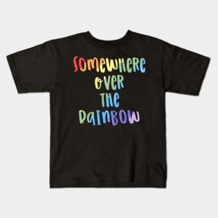 Somewhere over the rainbow Kids T-Shirt